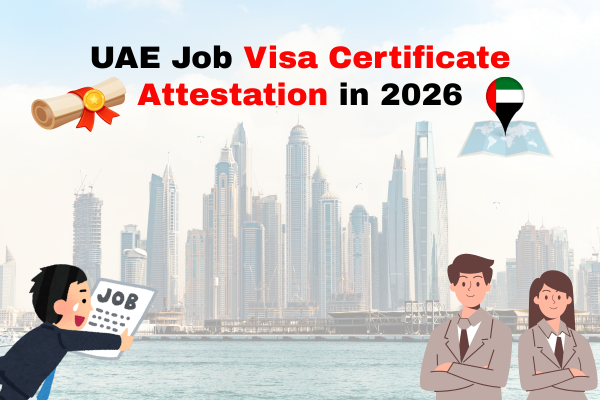 UAE Job Visa Certificate Attestation in 2026: Complete Guide for Indian Professionals